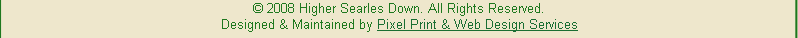 © 2008 Higher Searles Down. All Rights Reserved.
Designed & Maintained by Pixel Print & Web Design Services